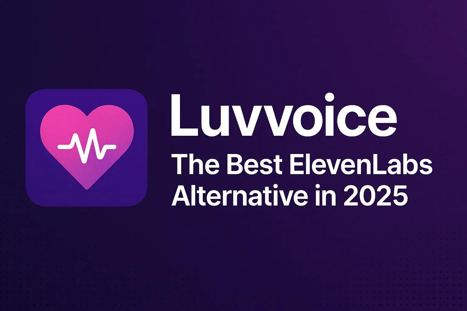 Luvvoice: The Best ElevenLabs Alternative in 2025